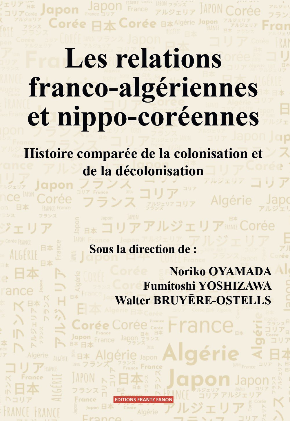 Les relations franco-algériennes et nip-po-coréennes : Histoire comparée de la colonisation et de la décolonisation